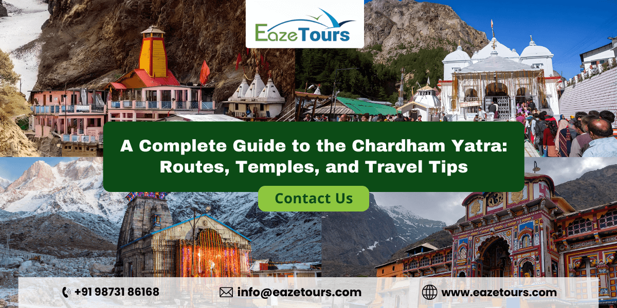 Chardham Yatra Guide : Routes, Temples & Travel Tips | Eaze Tours