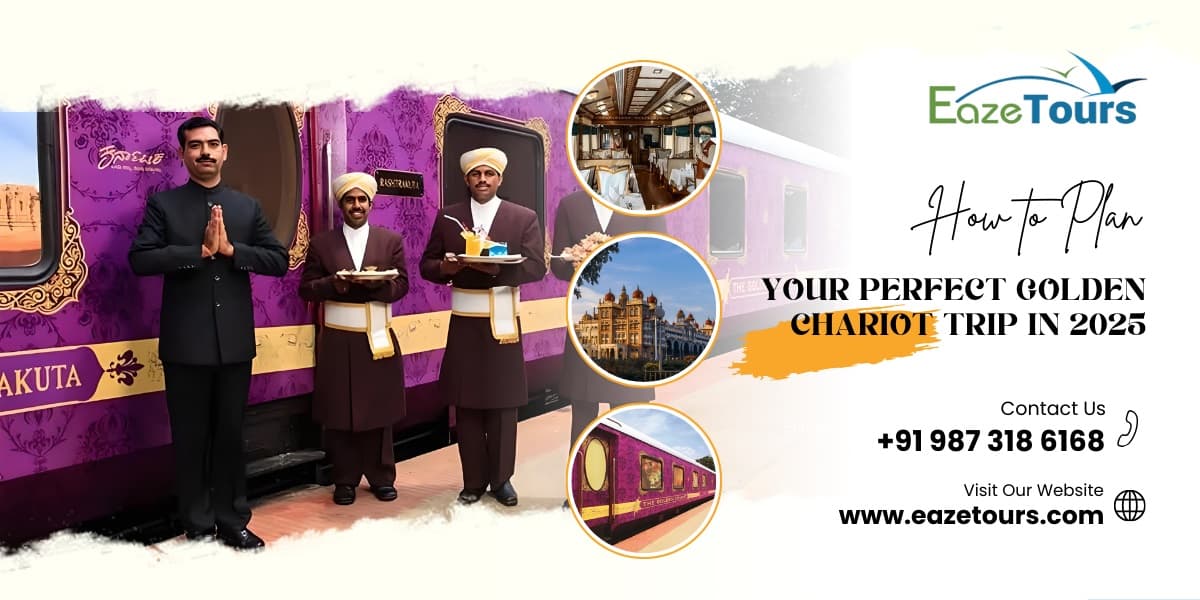 How to Plan Your Perfect Golden Chariot Trip in 2025 | Eaze Tours