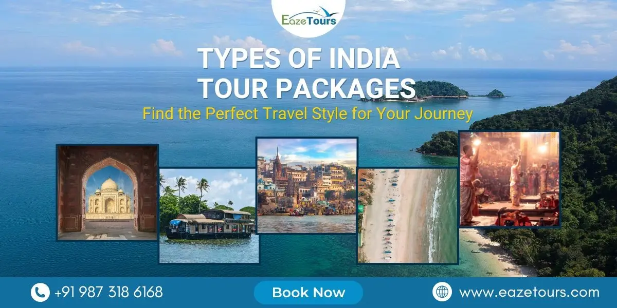 Types of India Tour Packages: Find the Perfect Travel Style for Your Journey