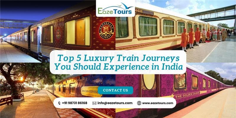Top 5 Luxury Train Journeys in India – Experience Royal Travel with Eaze Tours