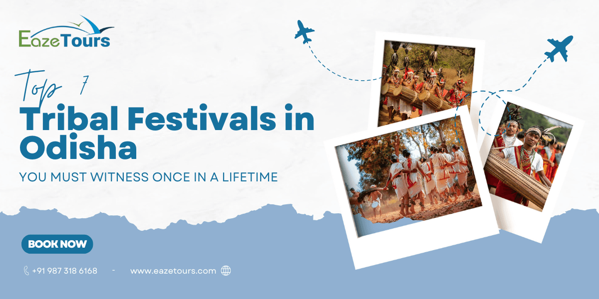 Top 7 Tribal Festivals in Odisha to Experience Once in a Lifetime | Eaze Tours