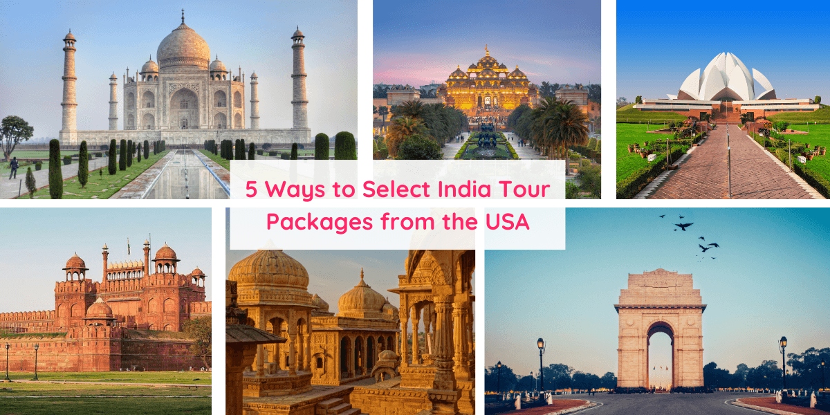 5 Smart Ways to Select India Tour Packages from the USA | Eaze Tours